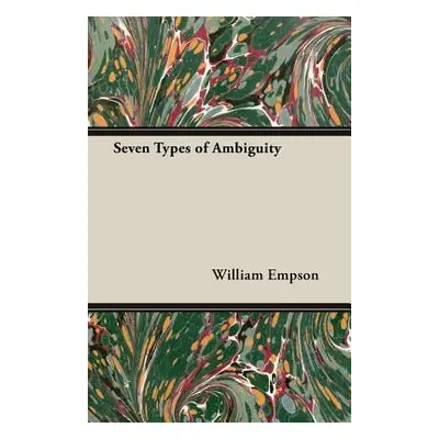 "Seven Types of Ambiguity" - "" ("Empson William")