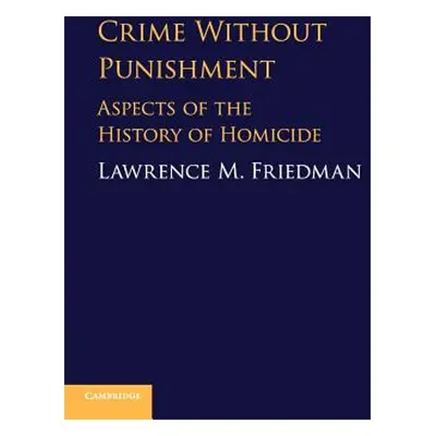 "Crime Without Punishment" - "" ("Friedman Lawrence M.")