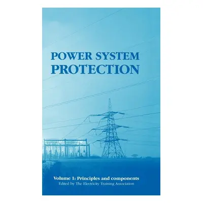 "Power System Protection: Principles and Components" - "" ("The Electricity Training Association