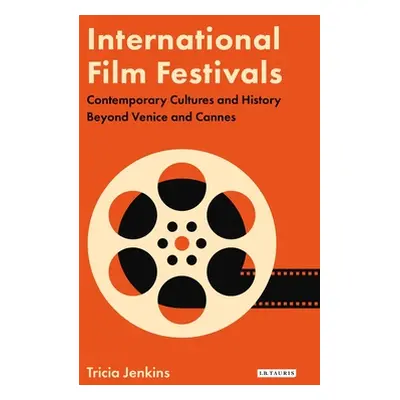 "International Film Festivals: Contemporary Cultures and History Beyond Venice and Cannes" - "" 