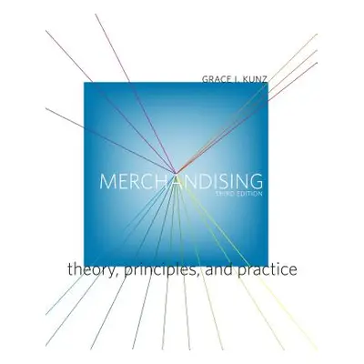 "Merchandising: Theory, Principles, and Practice" - "" ("Kunz Grace I.")