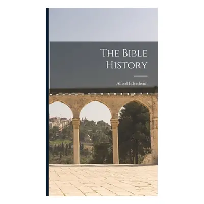 "The Bible History" - "" ("Edersheim Alfred")