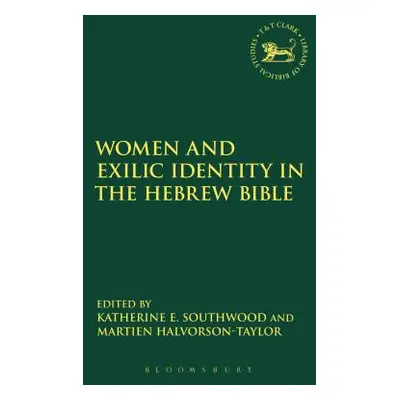 "Women and Exilic Identity in the Hebrew Bible" - "" ("Halvorson-Taylor Martien A.")