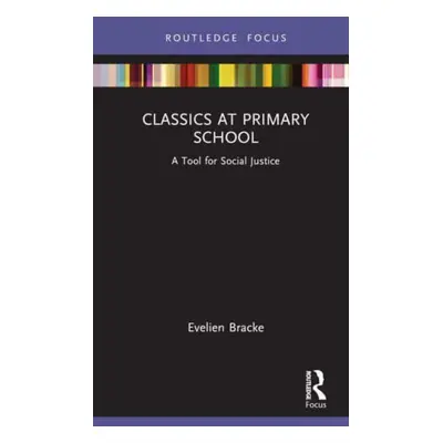 "Classics at Primary School: A Tool for Social Justice" - "" ("Bracke Evelien")