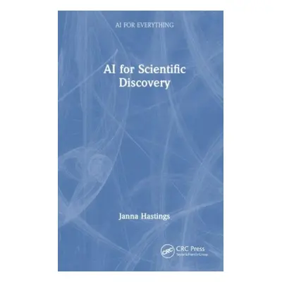 "AI for Scientific Discovery" - "" ("Hastings Janna")