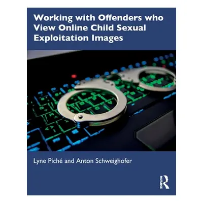 "Working with Offenders Who View Online Child Sexual Exploitation Images" - "" ("Pich Lyne")