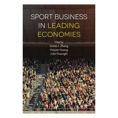 "Sport Business in Leading Economies" - "" ("Zhang James J.")