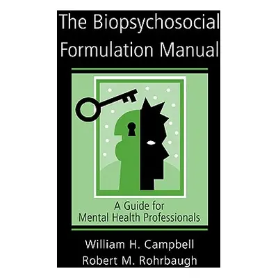 "The Biopsychosocial Formulation Manual: A Guide for Mental Health Professionals [With CD]" - ""