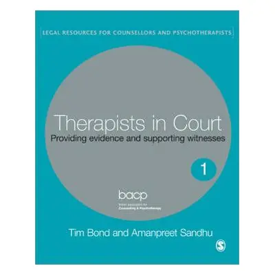 "Therapists in Court: Providing Evidence and Supporting Witnesses" - "" ("Bond Tim")