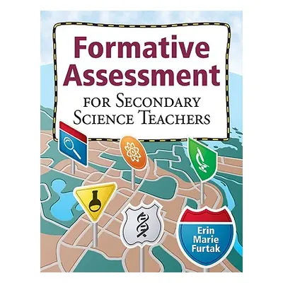 "Formative Assessment for Secondary Science Teachers" - "" ("Furtak Erin Marie")