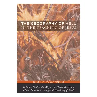 "The Geography of Hell in the Teaching of Jesus" - "" ("Papaioannou Kim")