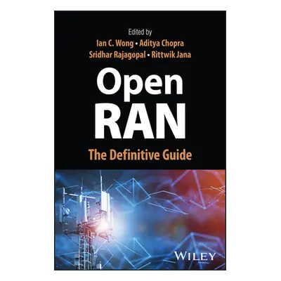 "Open Ran: The Definitive Guide" - "" ("Wong Ian C.")