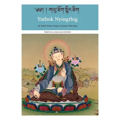 "Yuthok Nyingthig: Tibetan Language Edition" - "" ("Gnpo Yuthok Ynten")