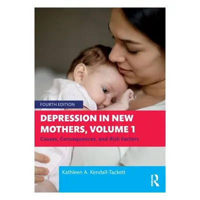 "Depression in New Mothers, Volume 1: Causes, Consequences, and Risk Factors" - "" ("Kendall-Tac