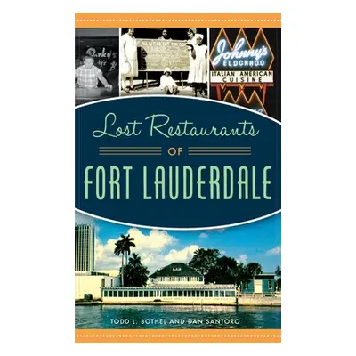 "Lost Restaurants of Fort Lauderdale" - "" ("Bothel Todd L.")