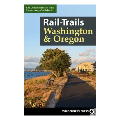 "Rail-Trails Washington & Oregon" - "" ("Rails-To-Trails Conservancy")