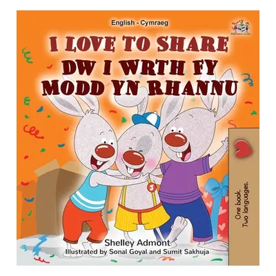 "I Love to Share (English Welsh Bilingual Book for Kids)" - "" ("Admont Shelley")