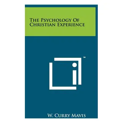 "The Psychology of Christian Experience" - "" ("Mavis W. Curry")