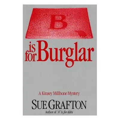 "B Is for Burglar: A Kinsey Millhone Mystery" - "" ("Grafton Sue")