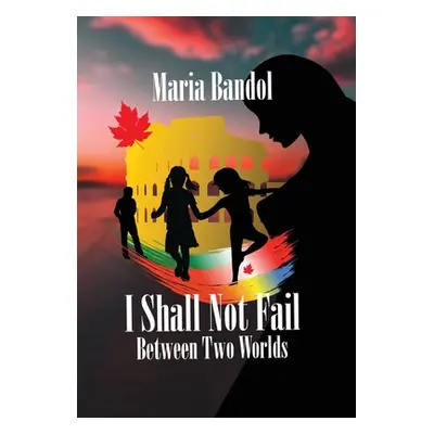 "I Shall Not Fail: Between Two Worlds" - "" ("Bandol Maria")