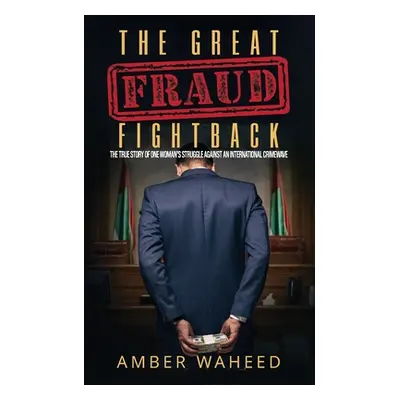 "The Great Fraud Fightback: The true story of one woman's struggle against an international crim