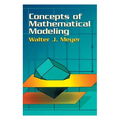 "Concepts of Mathematical Modeling" - "" ("Meyer Walter J.")