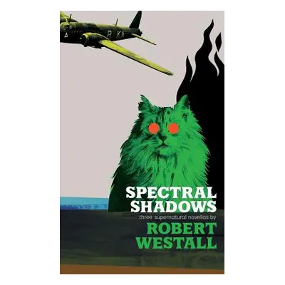 "Spectral Shadows: Three Supernatural Novellas (Blackham's Wimpey, The Wheatstone Pond, Yaxley's