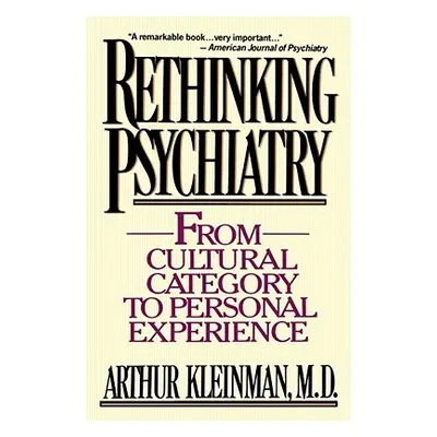 "Rethinking Psychiatry: From Cultural Category to Personal Experience" - "" ("Kleinman Arthur")