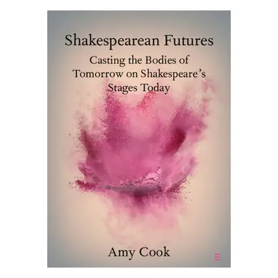 "Shakespearean Futures" - "" ("Cook Amy")