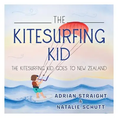 "The Kitesurfing Kid: The Kitesurfing Kid Goes to New Zealand" - "" ("Straight Adrian")