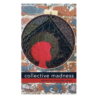 "collective madness" - "" ("Oliver Adrienne Danyelle")