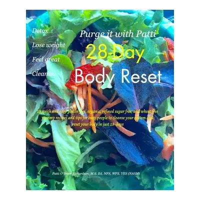 "Purge it with Patti 28-Day Body Reset" - "" ("O'Brien-Richardson Patti")