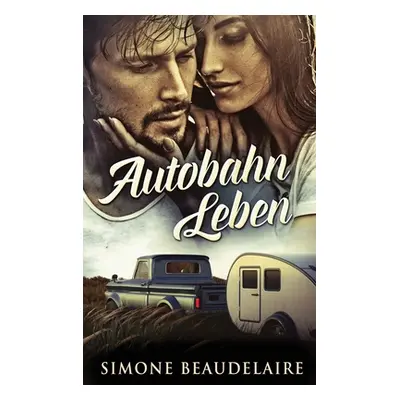 "Autobahn Leben" - "" ("Beaudelaire Simone")