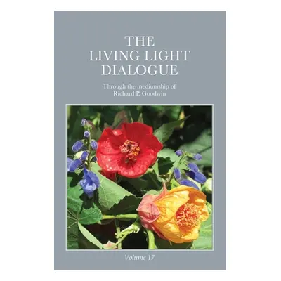 "The Living Light Dialogue Volume 17: Spiritual Awareness Classes of the Living Light Philosophy