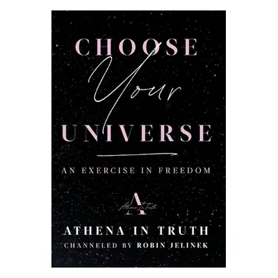 "Choose Your Universe: An Exercise in Freedom" - "" ("Jelinek Robin")