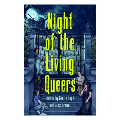 Night of the Living Queers: 13 Tales of Terror & Delight (Page Shelly)