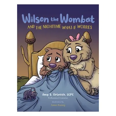 "Wilson the Wombat and the Nighttime What-If Worries: A therapeutic book and a fun story to help