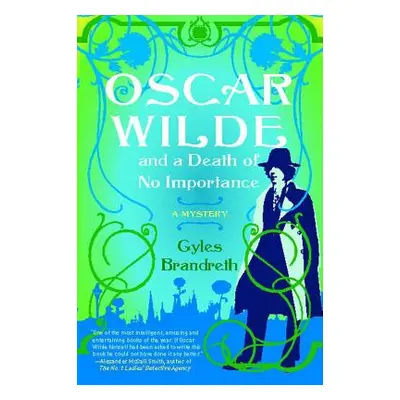 "Oscar Wilde and a Death of No Importance, 1: A Mystery" - "" ("Brandreth Gyles")