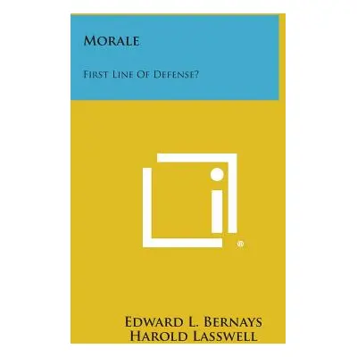 "Morale: First Line of Defense?" - "" ("Bernays Edward L.")