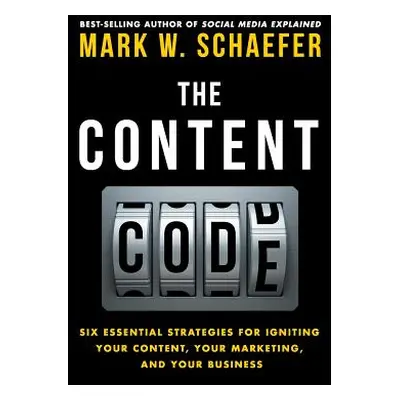 "The Content Code: Six essential strategies to ignite your content, your marketing, and your bus