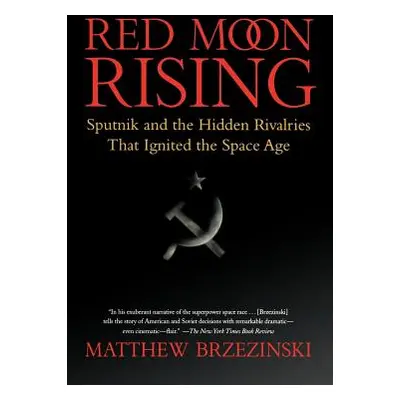 "Red Moon Rising: Sputnik and the Hidden Rivalries That Ignited the Space Age" - "" ("Brzezinski