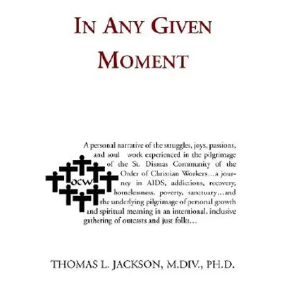 "In Any Given Moment" - "" ("Jackson Ph. D. Thomas L.")