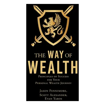 "The Way of Wealth: Principles of Success for Your Personal Wealth Journey" - "" ("Fennimore Jas