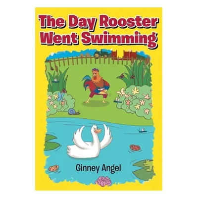 "The Day Rooster Went Swimming" - "" ("Angel Ginney")