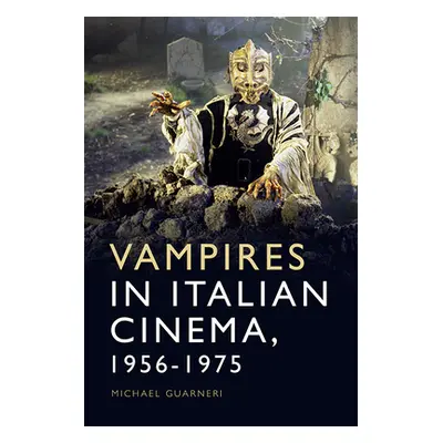 "Vampires in Italian Cinema, 1956-1975" - "" ("Guarneri Michael")