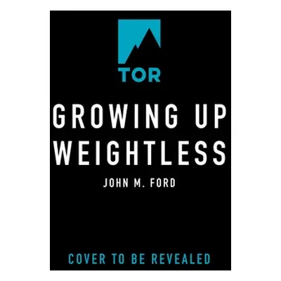 "Growing Up Weightless" - "" ("Ford John M.")