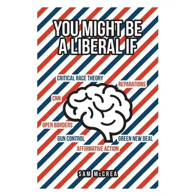 "You Might Be A Liberal If" - "" ("McCrea Sam")