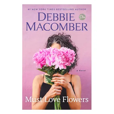 "Must Love Flowers" - "" ("Macomber Debbie")