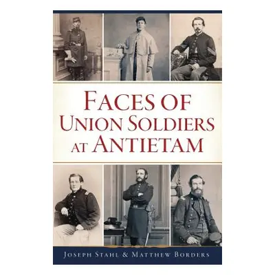 "Faces of Union Soldiers at Antietam" - "" ("Stahl Joseph")