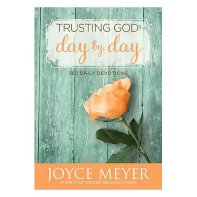 "Trusting God Day by Day: 365 Daily Devotions" - "" ("Meyer Joyce")